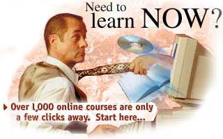 Need to learn NOW?  Over 1,000 online courses are only a few clicks away!  Start here...